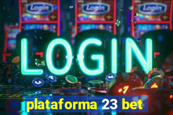 plataforma 23 bet